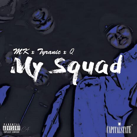 My Squad ft. Tyranic & Spotlight Q | Boomplay Music