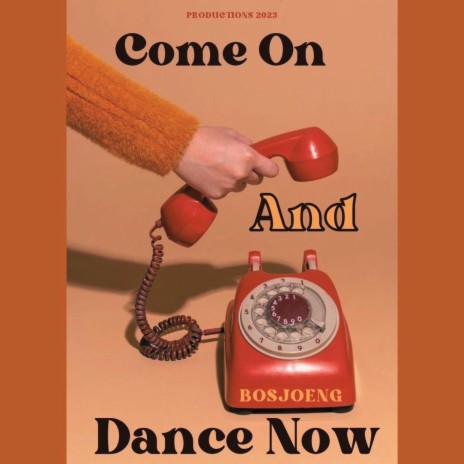 Come On And Dance Now | Boomplay Music