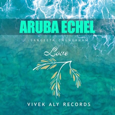 ARUBA ECHEL ft. SANGEETA CHUNGKHAM