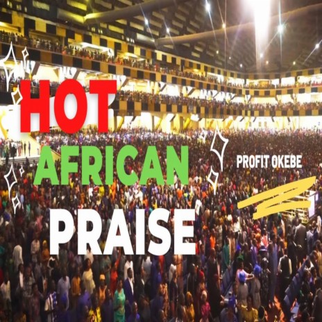 HOT AFRICAN PRAISE MEDLEY | Boomplay Music