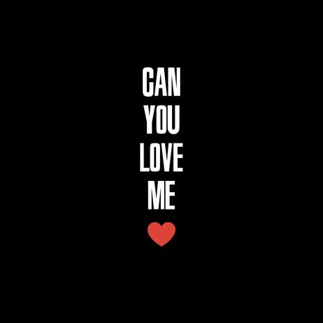 Can You Love Me | Boomplay Music