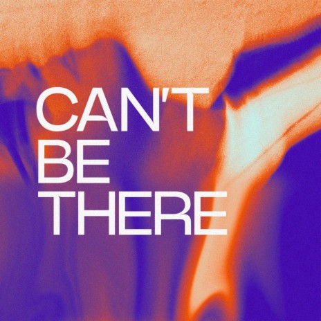 Can't Be There | Boomplay Music