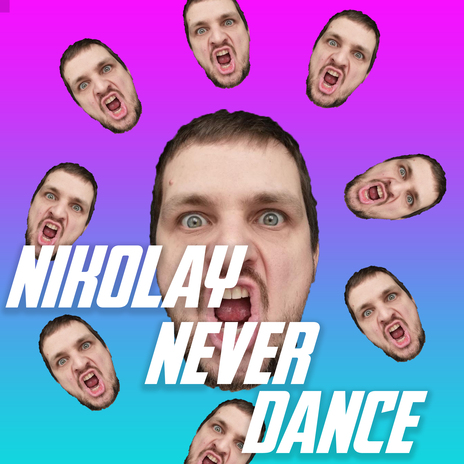 Nikolay Never Dance | Boomplay Music