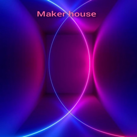 maker house | Boomplay Music