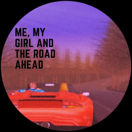 Me, My Girl and the Road Ahead | Boomplay Music