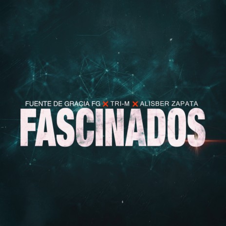 Fascinados ft. Alisber Zapata & Tri-m | Boomplay Music