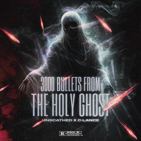 3000 Bullets From The Holy Ghost ft. C-Lance | Boomplay Music