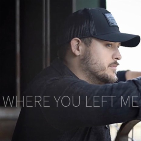 Where You Left Me | Boomplay Music