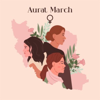 Aurat March ♀ Music For Every Women's March Around The World