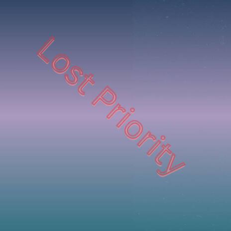 lost priority | Boomplay Music