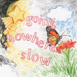 Going Nowhere Slow lyrics | Boomplay Music
