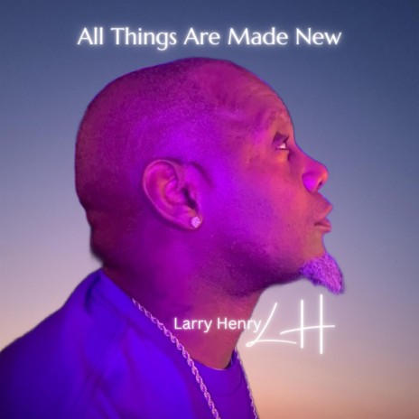 All Things Are Made New | Boomplay Music