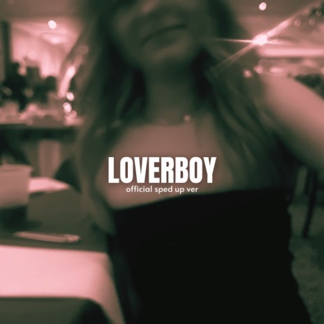 LOVERBOY (Sped-Up Version) | Boomplay Music