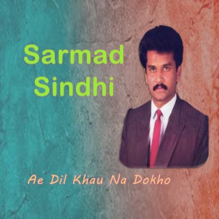 Sarmad Sindhi Ae Dil Na Khau Dokho