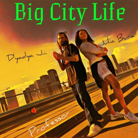 Big City Life ft. Julia Bura & Professor | Boomplay Music