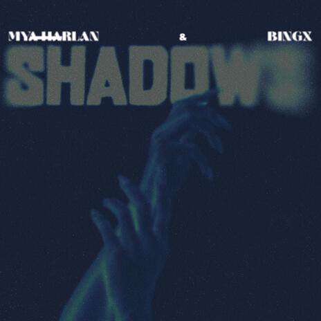 Shadows ft. Mya Harlan | Boomplay Music