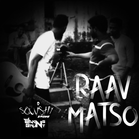 RAAV MATSO ft. SQUISHY STONE