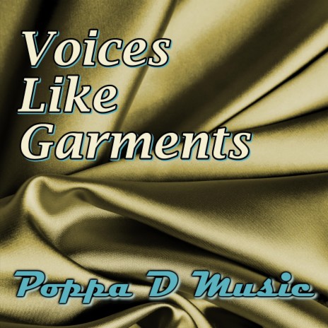 Voices Like Garments | Boomplay Music