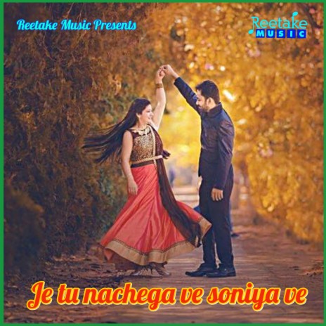 Je Tu Nachega Ve Soniya Ve ft. Radha Pandey | Boomplay Music