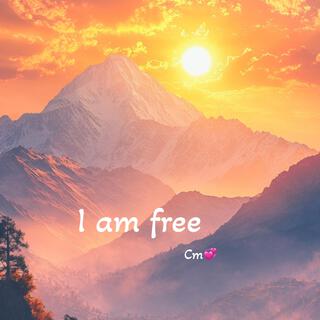 I am free