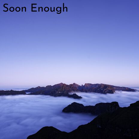 Soon Enough | Boomplay Music