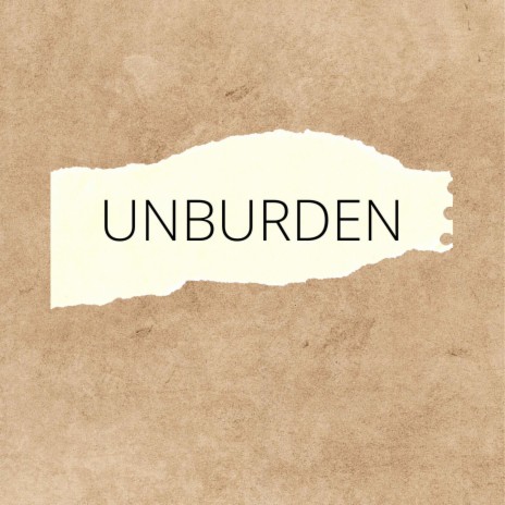 Unburden | Boomplay Music