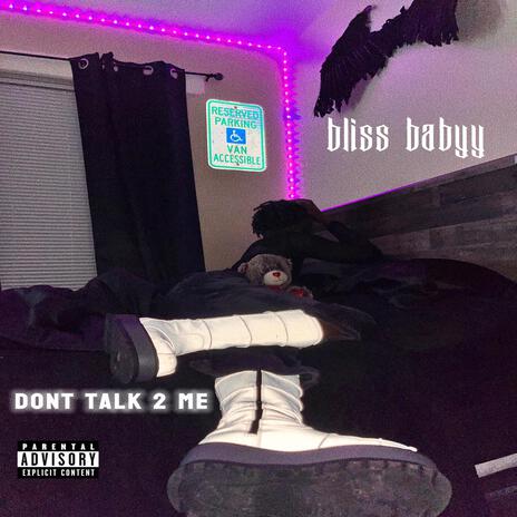 Dont Talk 2 Me | Boomplay Music