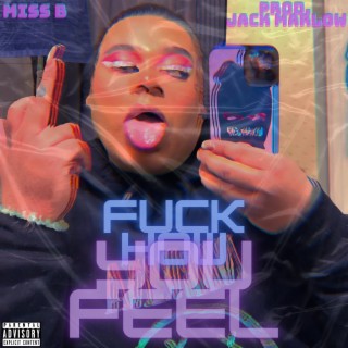 Fuck How You Feel (FHYF) ft. Jack Marlow lyrics | Boomplay Music