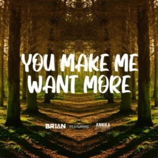You Make Me Want More (feat. Annika Catharina)