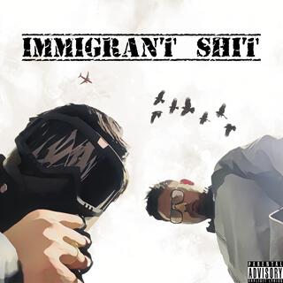 Immigrant Sh!t