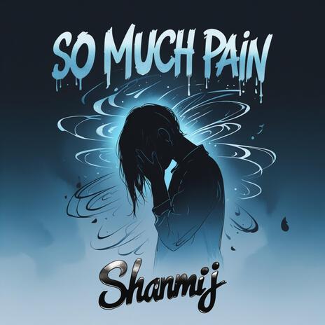 So Much Pain | Boomplay Music