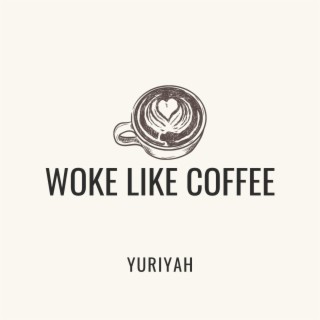 Woke Like Coffee lyrics | Boomplay Music