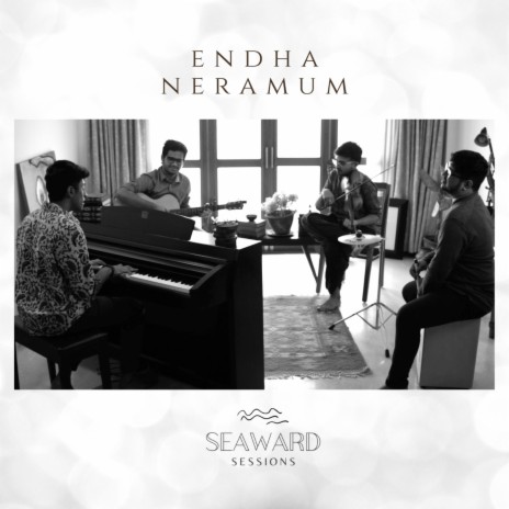 Endha Neramum (Seaward Sessions) | Boomplay Music