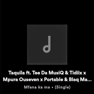 Taquila (feat. Tee da musiQ, Tidiix, Mpura Ouseven, Portable & Blaq Maester)