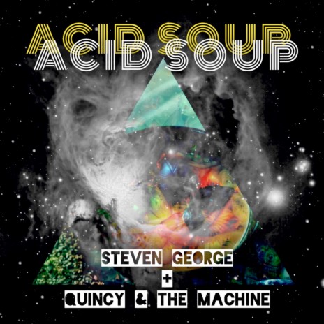Acid Soup (Steven George Mix) ft. QUINCY & THE MACHINE