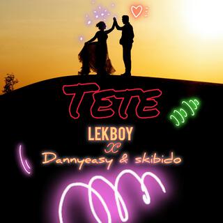 Tete (feat. Dannyeasy & Skibido)