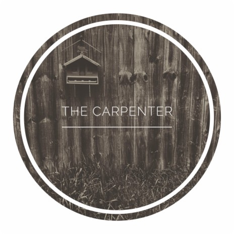 The Carpenter | Boomplay Music