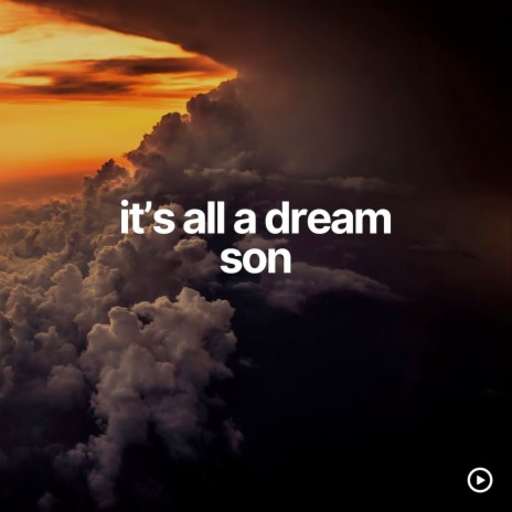 It's All a Dream Son | Boomplay Music
