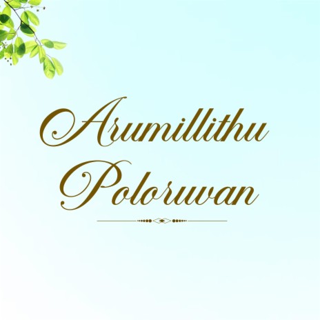 Arumillithu Poloruvan | Boomplay Music