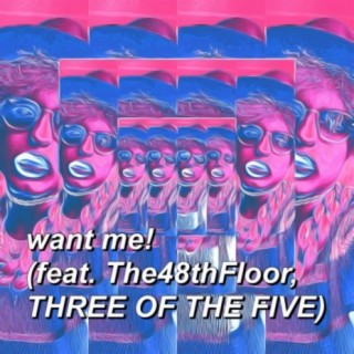 want me! (feat. The48thFloor & THREE OF THE FIVE)