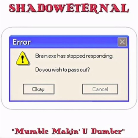 MUMBLE MAKIN' U DUMBER