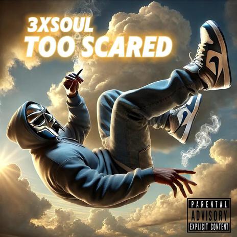 Too Scared | Boomplay Music