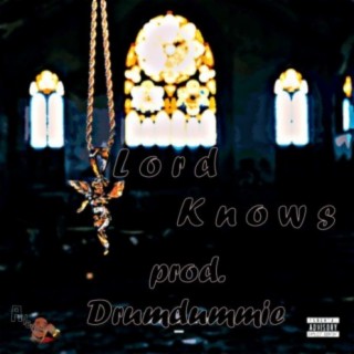 Lord Knows (feat. RicoThaKidd)