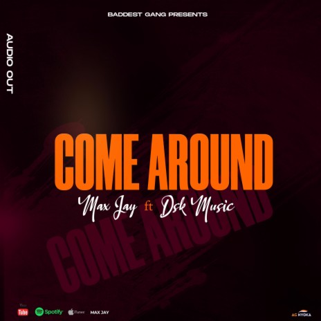 COME AROUND ft. DSK MUSIC | Boomplay Music