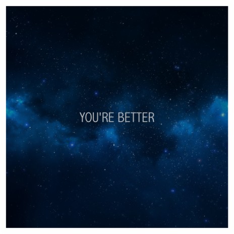 You're Better | Boomplay Music