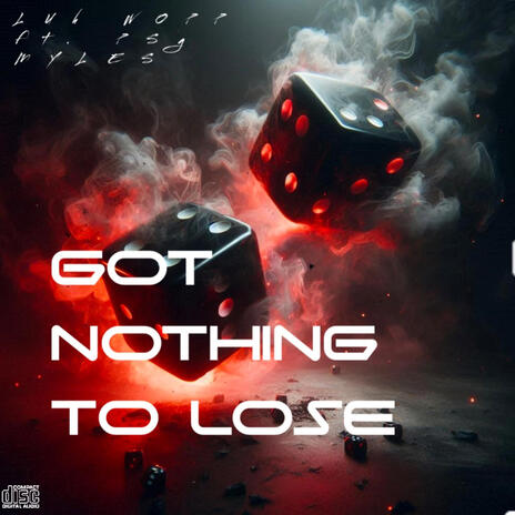 GOT NOTHING TO LOSE ft. PSG Myles | Boomplay Music