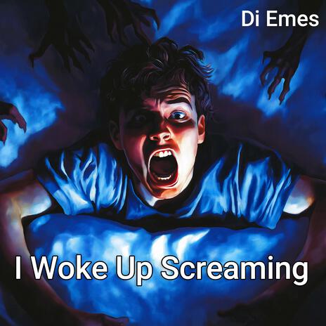 I Woke Up Screaming | Boomplay Music