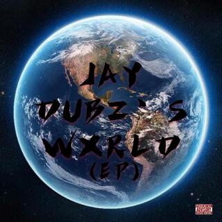 JAY DUBZ'S WXRLD