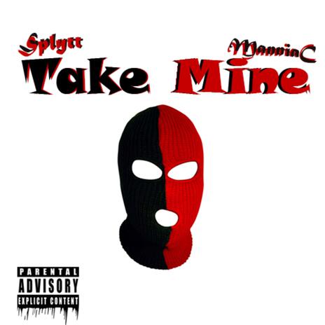 Take Mine ft. ManniaC | Boomplay Music