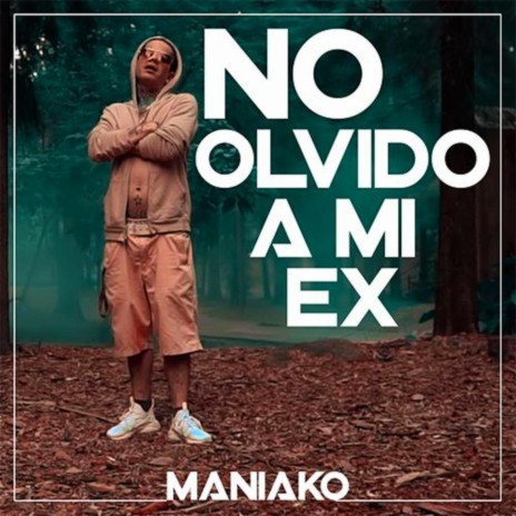 No Olvido a Mi Ex | Boomplay Music